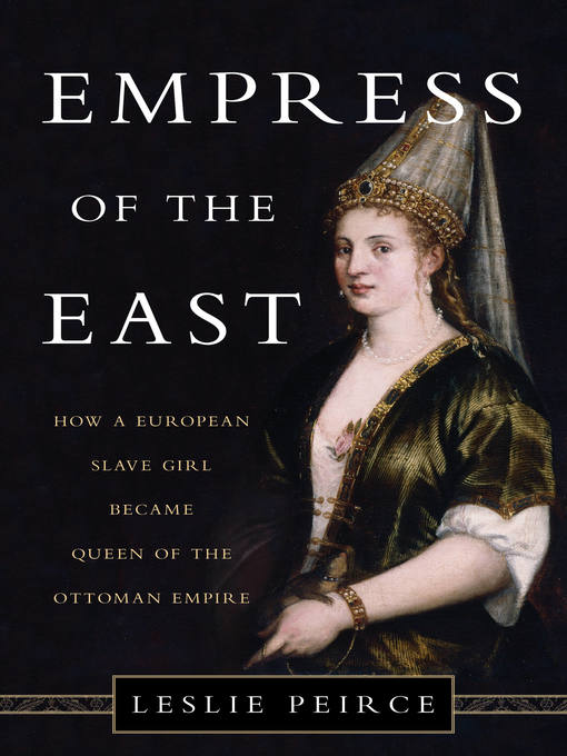 Title details for Empress of the East by Leslie Peirce - Available